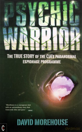 Psychic Warrior: The True Story of the CIA's Paranormal Espionage Programme - David Morehouse [KSIĄŻKA]