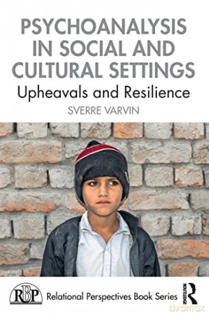 Psychoanalysis in Social and Cultural Settings: Upheavals and Resilience (Relational Perspectives Book Series) - Sverre Varvin [KSIĄŻKA]