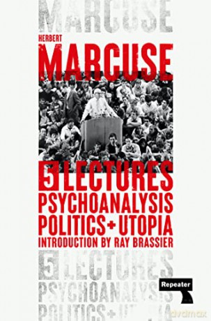 Psychoanalysis, Politics, and Utopia: A Bake for Every Day of the Year: Five Lectures - Herbert Marcuse [KSIĄŻKA]