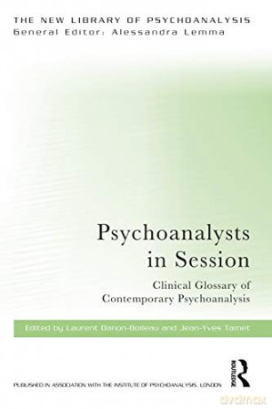 Psychoanalysts in Session: Clinical Glossary of Contemporary Psychoanalysis (New Library of Psychoanalysis) - Laurent Danon-Boileau [KSIĄŻKA]