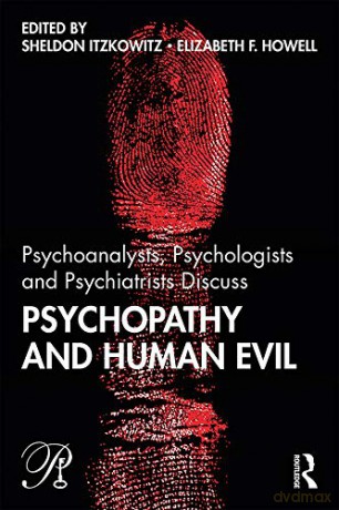 Psychoanalysts, Psychologists and Psychiatrists Discuss Psychopathy and Human Evil (Psychoanalysis in a New Key Book Series) - Sheldon Itzkowitz [KSIĄŻKA]
