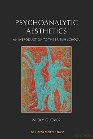 Psychoanalytic Aesthetics: An Introduction to the British School - Nicky Glover [KSIĄŻKA]