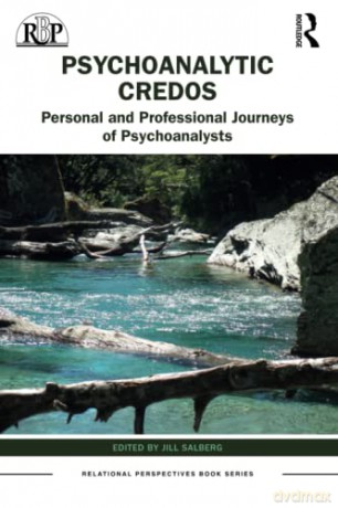 Psychoanalytic Credo: Personal and Professional Journeys of Psychoanalysts (Relational Perspectives Book Series) - Jill Salberg [KSIĄŻKA]