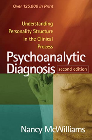 Psychoanalytic Diagnosis: Understanding Personality Structure in the Clinical Process - Nancy McWilliams [KSIĄŻKA]