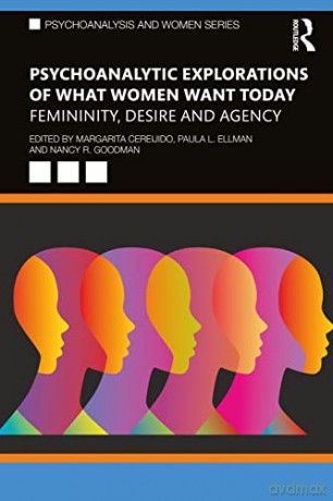 Psychoanalytic Explorations of What Women Want Today: Femininity, Desire and Agency (Psychoanalysis and Women Series) - Margarita Cereijido [KSIĄŻKA]