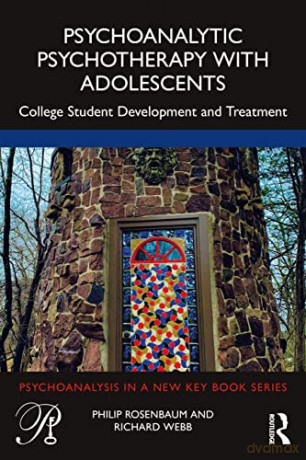 Psychoanalytic Psychotherapy with Adolescents: College student development and treatment (Psychoanalysis in a New Key Book Series) - Philip Rosenbaum [KSIĄŻKA]