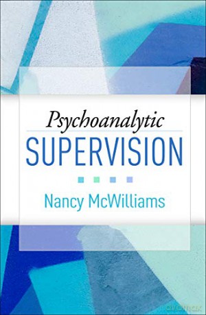 Psychoanalytic Supervision - Nancy McWilliams [KSIĄŻKA]
