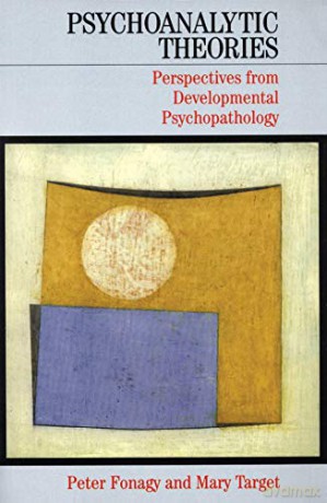 Psychoanalytic Theories: Perspectives from Developmental Psychopathology (Whurr Series In Psychoanalysis) - Peter Fonagy [KSIĄŻKA]