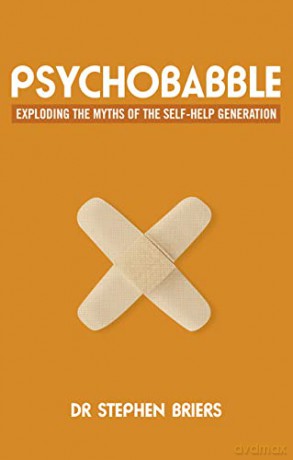 Psychobabble: Exploding the Myths of the Self-Help Generation - Stephen Briers [KSIĄŻKA]