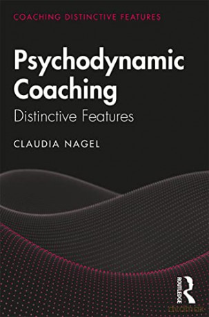 Psychodynamic Coaching: Distinctive Features - Claudia Nagel [KSIĄŻKA]