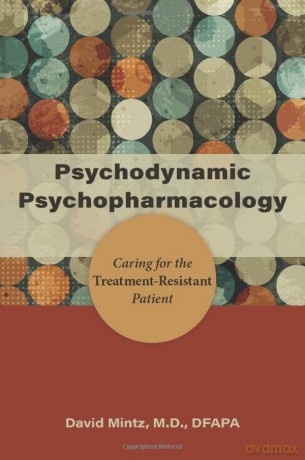 Psychodynamic Psychopharmacology: Caring for the Treatment-Resistant Patient - David Mintz [KSIĄŻKA]
