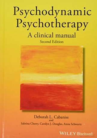 Psychodynamic Psychotherapy: A Clinical Manual, 2nd Edition - Deborah L. Cabaniss [KSIĄŻKA]