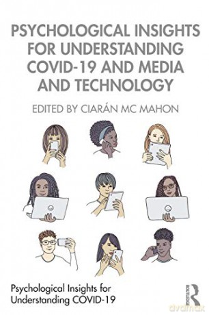 Psychological Insights for Understanding COVID-19 and Media and Technology - Ciarán Mc Mahon [KSIĄŻKA]