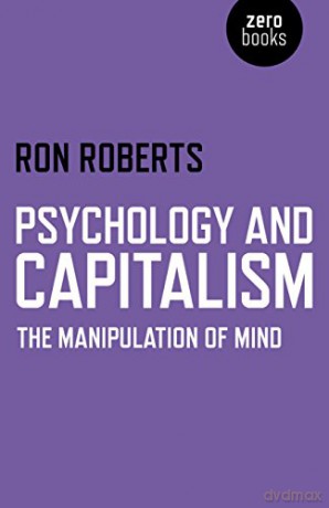 Psychology and Capitalism: The Manipulation of Mind - Ron Roberts [KSIĄŻKA]
