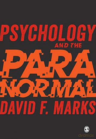 Psychology and the Paranormal: Exploring Anomalous Experience - David F. Marks [KSIĄŻKA]