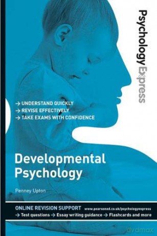 Psychology Express: Developmental Psychology (Undergraduate Revision Guide) (PSE Psychology Express) - Penney Upton [KSIĄŻKA]