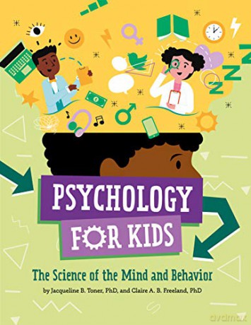 Psychology for Kids: The Science of the Mind and Behavior - Jacqueline B. Toner &amp [KSIĄŻKA]