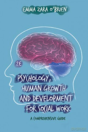 Psychology, Human Growth and Development for Social Work: A Comprehensive Guide - Emma Zara O'Brien [KSIĄŻKA]