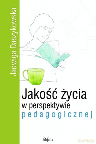 Jakość życia w perspektywie pedagogicznej [KSIĄŻKA]