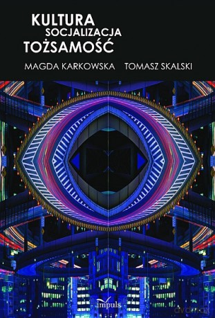 KULTURA SOCJALIZACJA TOŻSAMOŚĆ [KSIĄŻKA]