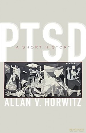 PTSD: A Short History (Johns Hopkins Biographies of Disease) - Allan V. V. Horwitz [KSIĄŻKA]