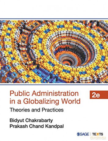 Public Administration in a Globalizing World: Theories and Practices - Bidyut Chakrabarty [KSIĄŻKA]
