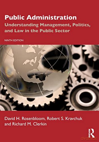 Public Administration: Understanding Management, Politics, and Law in the Public Sector - David H. Rosenbloom [KSIĄŻKA]