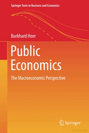Public Economics: The Macroeconomic Perspective (Springer Texts in Business and Economics) - Burkhard Heer [KSIĄŻKA]