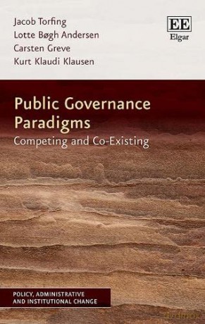 Public Governance Paradigms - Competing and Co-Existing (Policy, Administrative and Institutional Change series) - Jacob Torfing [KSIĄŻKA]