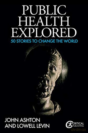 Public Health Explored: 50 Stories to Change the World - John Ashton [KSIĄŻKA]