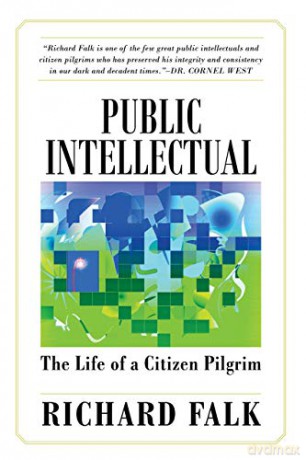Public Intellectual: The Life of a Citizen Pilgrim - Richard Falk [KSIĄŻKA]