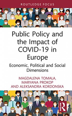 Public Policy and the Impact of COVID-19 in Europe: Economic, Political and Social Dimensions (Routledge Focus on Economics and Finance) - Magdalena Tomala [KSIĄŻKA]