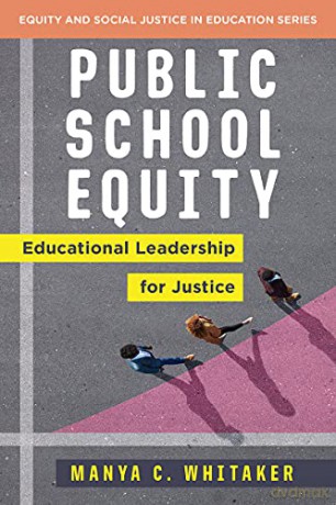 Public School Equity: Educational Leadership for Justice: 0 (Equity and Social Justice in Education) - Manya Whitaker [KSIĄŻKA]