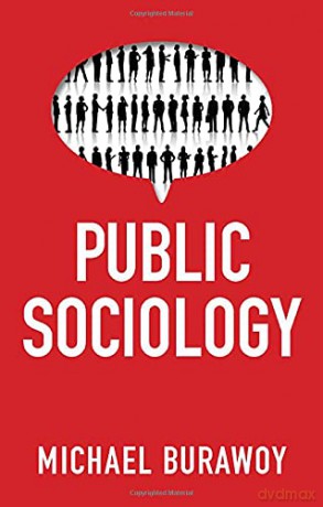 Public Sociology: Between Utopia and Anti-utopia - Michael Burawoy [KSIĄŻKA]