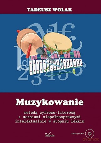 Muzykowanie metodą cyfrowo-literową z uczniami niepełnosprawnymi intelektualnie w stopniu lekkim [KSIĄŻKA]