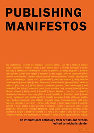 Publishing Manifestos: An International Anthology from Artists and Writers - Michalis Pichler (Edited by) [KSIĄŻKA]
