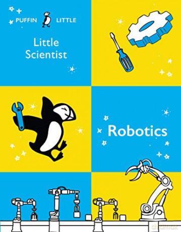 Puffin Little Scientist: Robotics - Penguin Random House Australia [KSIĄŻKA]