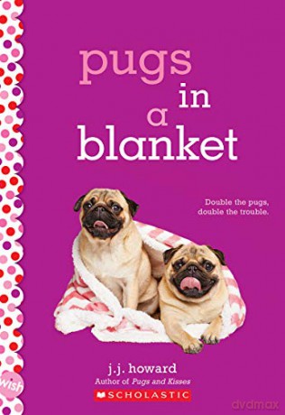 Pugs in a Blanket: A Wish Novel - J. J. Howard [KSIĄŻKA]