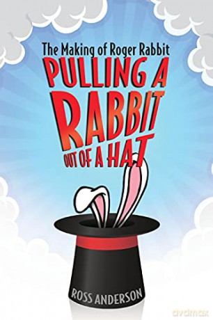Pulling a Rabbit Out of a Hat: The Making of Roger Rabbit - Ross Anderson [KSIĄŻKA]