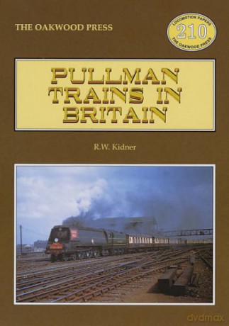 Pullman Trains in Britain: No. 210 (Locomotion Papers) - R. W. Kidner [KSIĄŻKA]