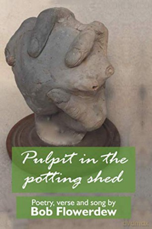 Pulpit in the potting shed: Poetry, verse and song by Bob Flowerdew - Bob Flowerdew [KSIĄŻKA]