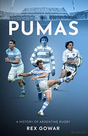 Pumas: A History of Argentine Rugby - Rex Gowar [KSIĄŻKA]