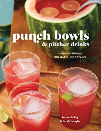 Punch Bowls and Pitcher Drinks: 50 Fruit, Herb, and Spice-Filled Recipes for Delicious Big-Batch Cocktails - Clarkson Potter [KSIĄŻKA]