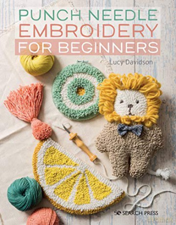 Punch Needle Embroidery for Beginners - Lucy Davidson [KSIĄŻKA]