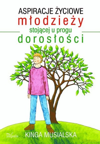 Aspiracje życiowe młodzieży stojącej u progu dorosłości [KSIĄŻKA]