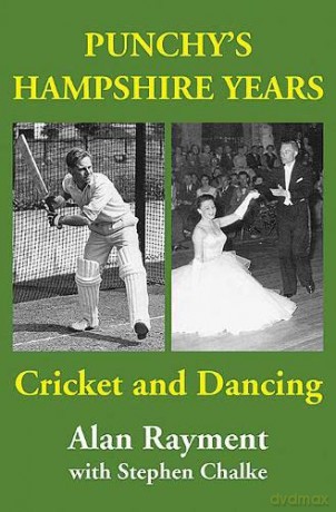 Punchy's Hampshire Years: Cricket and Dancing - Alan Rayment [KSIĄŻKA]
