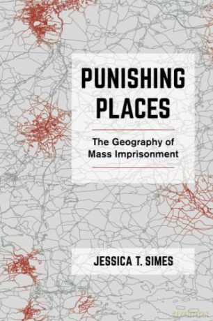 Punishing Places: The Geography of Mass Imprisonment - Simes [KSIĄŻKA]