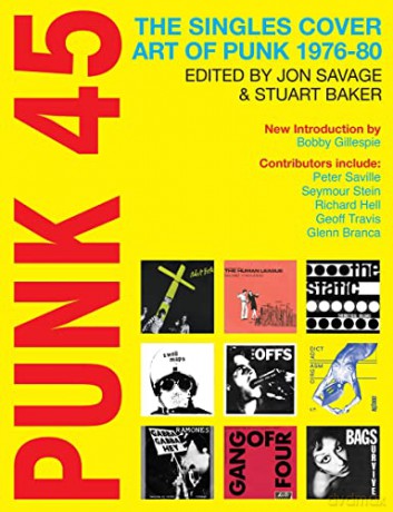 Punk 45: The Singles Cover Art of Punk 1976-80 - Jon Savage [KSIĄŻKA]
