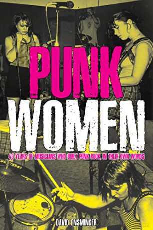 Punk Women: 40 Years of Musicians Who Built Punk Rock (Punx) - David A. Ensminger [KSIĄŻKA]