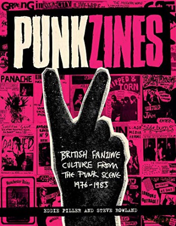 Punkzines: British Fanzine Culture from the Punk Scene 1976-1983 - Eddie Piller [KSIĄŻKA]